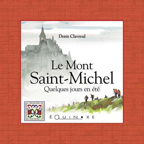 LE MONT SAINT-MICHEL  QUELQUES JOURS EN ÉTÉ (ed française)